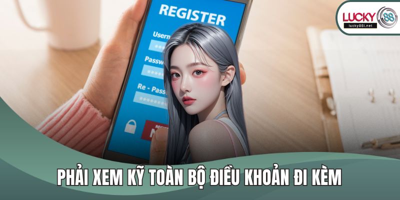 Đăng Ký LUCKY88 Phải xem kỹ toàn bộ điều khoản đi kèm
