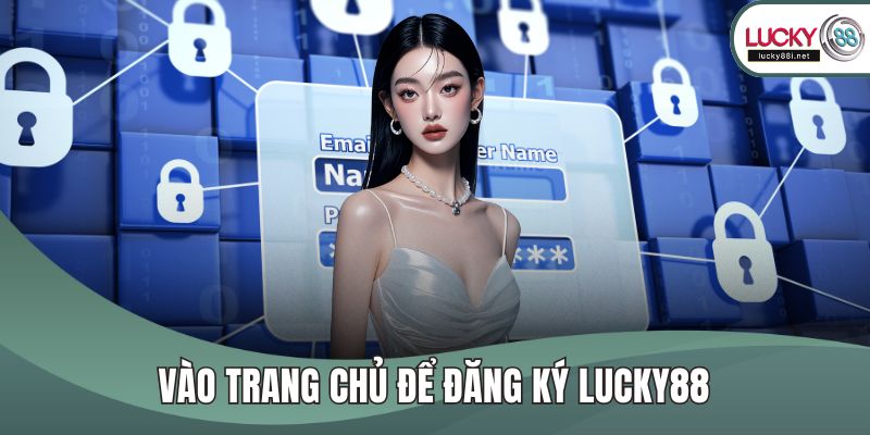 Đăng Ký LUCKY88 Vào trang chủ để đăng ký LUCKY88