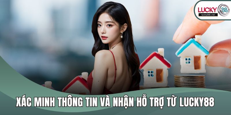 Đại Lý LUCKY88 Xác minh thông tin và nhận hỗ trợ từ LUCKY88